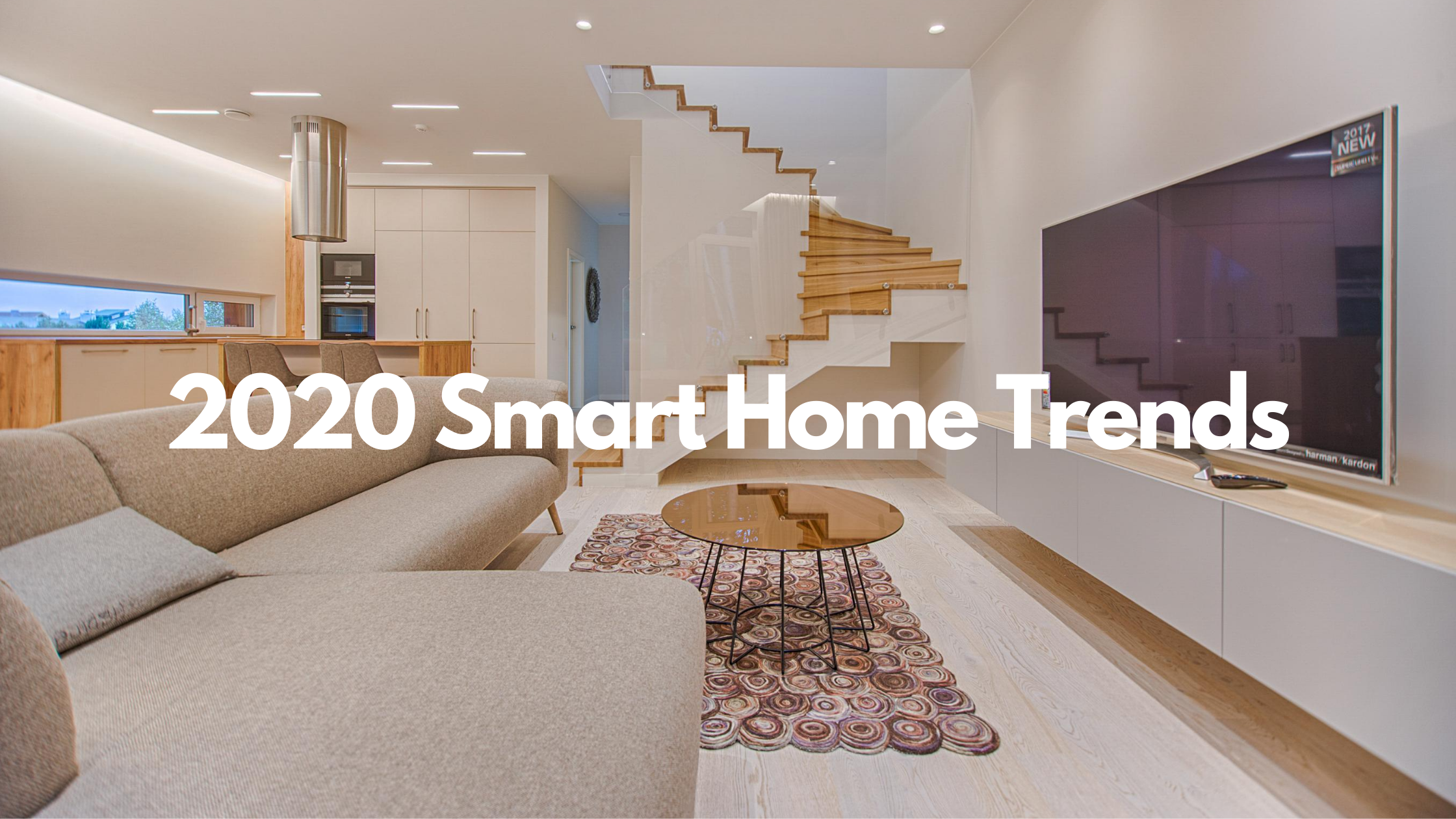 Smart Home Trends for 2020—Improve Your Smart Home With These Must-Have COVID-19 Friendly Upgrades